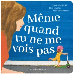 L'Étagère du bas Même quand tu ne me vois pas