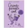 Nathan Editions Grands-parents cool, 60 conseils pour les jeunes grands-parents d'aujourd'hui