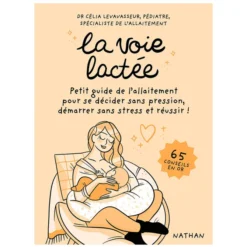 Nathan Editions La Voie Lactée, Manuel d'Allaitement pour se Décider sans Pression, Démarrer sans Stress et Réussir