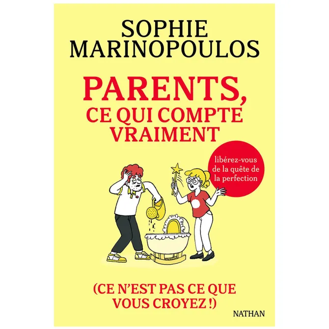 Nathan Editions Parents, ce qui compte vraiment (ce n'est pas ce que vous croyez !)